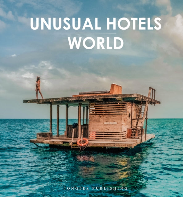 Unusual Hotels of the World: 50 unique hotels from around the World