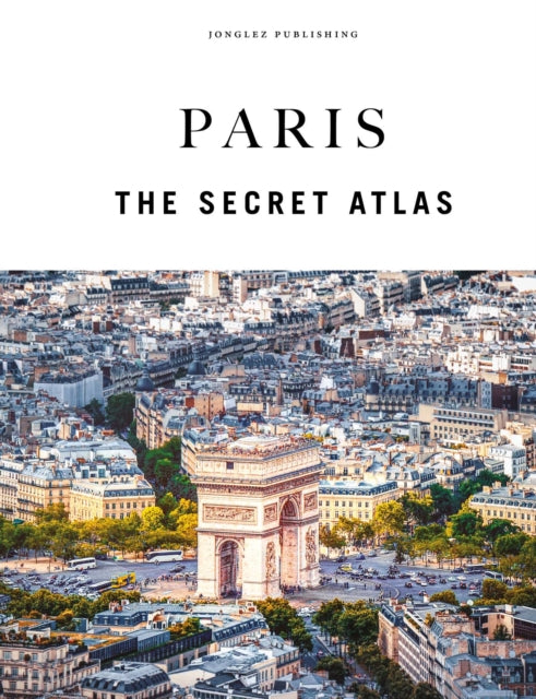 Paris  The Secret Atlas
