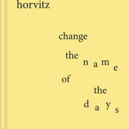 David Horvitz: Change the Name of the Days