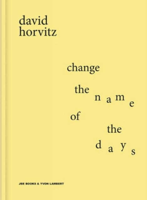 David Horvitz: Change the Name of the Days