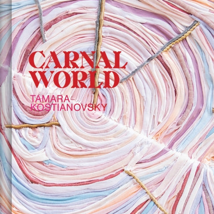 Tamara Kostianovsky Carnal World