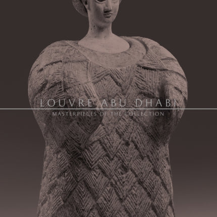 Louvre Abu Dhabi: Masterpieces of the Collection