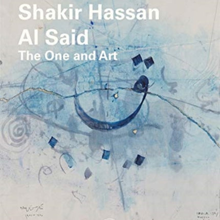 Shakir Hassan Al Said: The One and Art