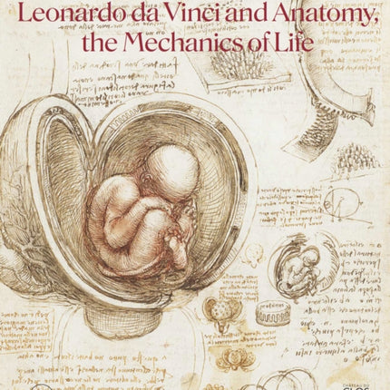 Leonardo da Vinci and Anatomy: The Mechanics of Life