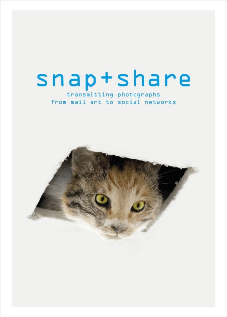 Snap  Share Transmitting Photographs from Mail Art to Social Networks