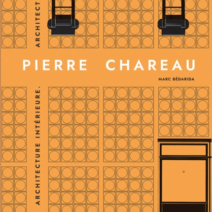 Pierre Chareau. Volume 2.: Biographie. Expositions. Mobilier.