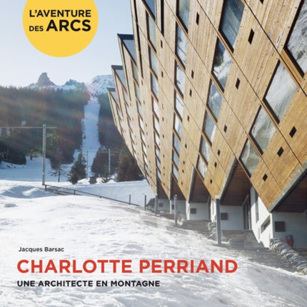 Charlotte Perriand. Une architecte en montagne.