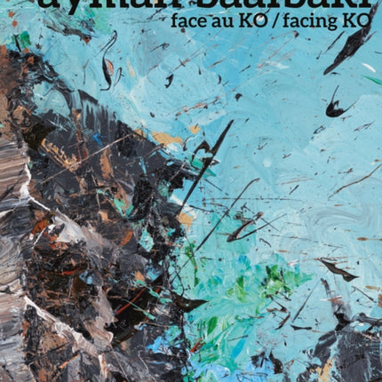 Ayman Baalbaki: Face Au Ko/Facing Ko