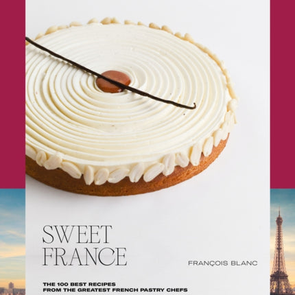 Sweet France: The 100 Best Recipes from the