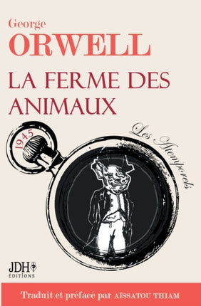 La ferme des animaux: L'oeuvre incontournable de