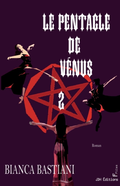 Le Pentacle de Vénus - tome 2: Le dénouement magique et mystérieux de la Lignée de la Rose