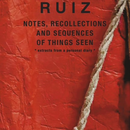 Notes Recollections and Sequences of Things Seen