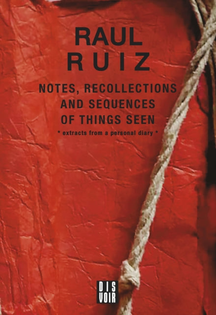 Notes Recollections and Sequences of Things Seen