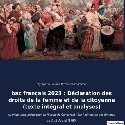 bac français 2023: Déclaration des droits de la femme et de la citoyenne (texte intégral): suivi du texte précurseur de Nicolas de Condorcet: Sur l'admission des femmes au droit de cité (1790)