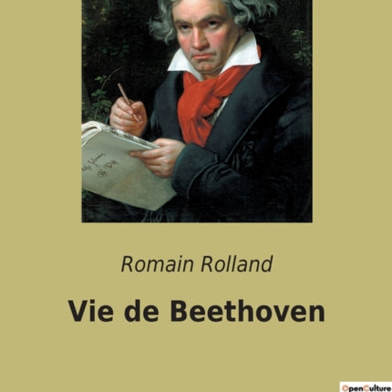 Vie de Beethoven: Une biographie de Beethoven par