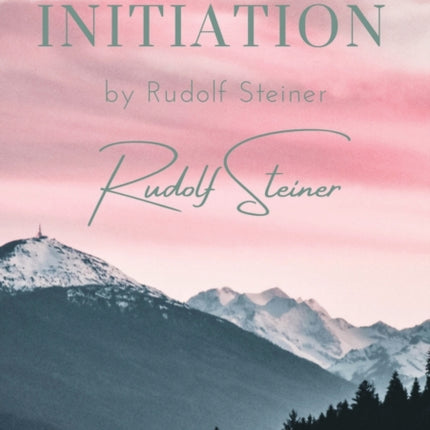 The way of initiation: by Rudolf Steiner