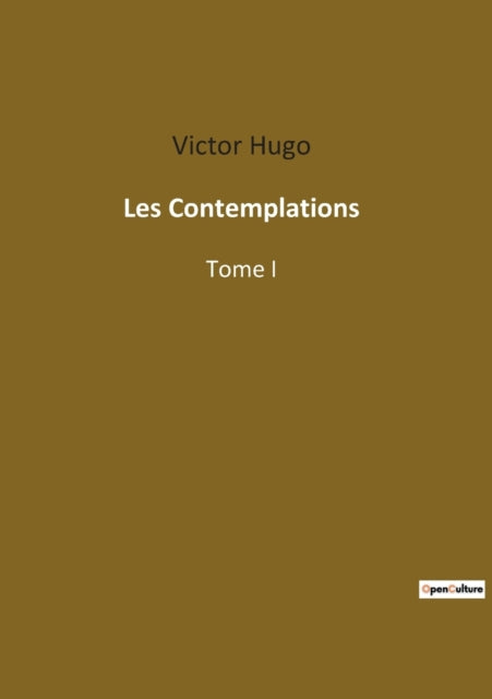 Les Contemplations: Tome I