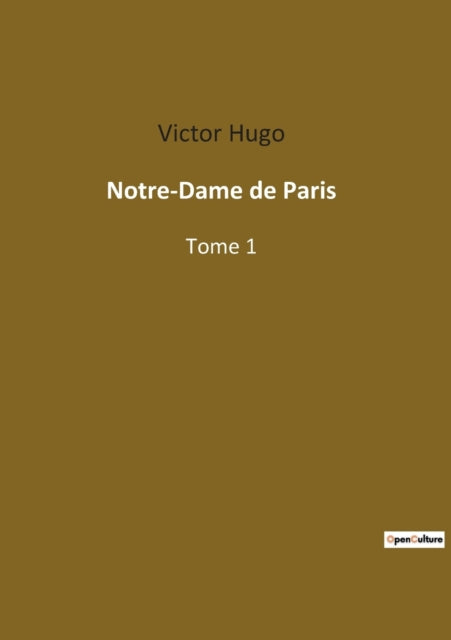 Notre-Dame de Paris: Tome 1