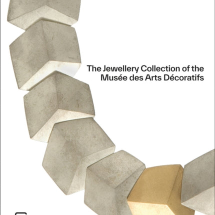 The Jewellery Collection of the Musée des Arts Décoratifs