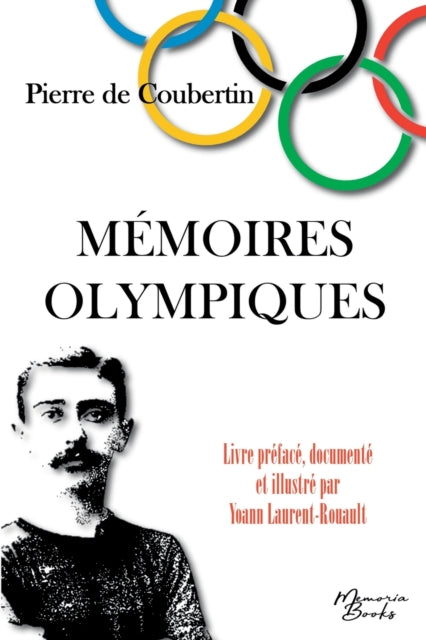 Mémoires Olympiques: édition documentée et