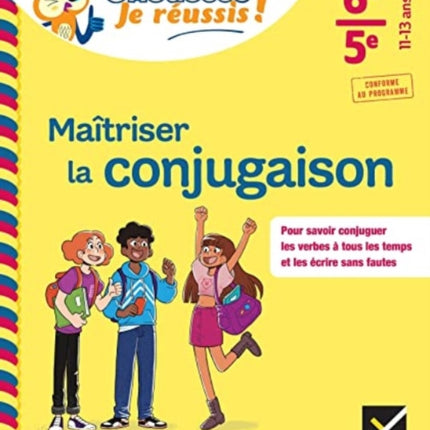 Maîtriser la conjugaison 6e, 5e - Chouette, Je réussis !