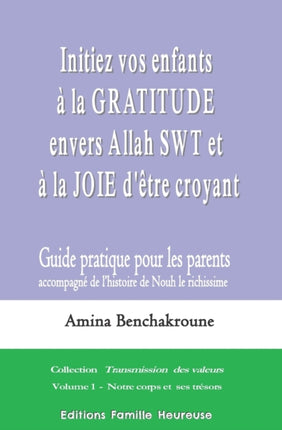 Initiez vos enfants à la gratitude envers Allah SWT et à la joie d'être croyant: Guide pratique pour les parents accompagnant l'histoire de Nouh le richissime