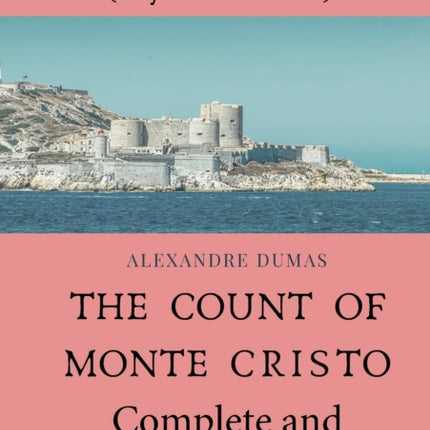 The Count of Monte Cristo Complete and Unabridged Edition: 4 volumes in 1 (All four volumes in one)