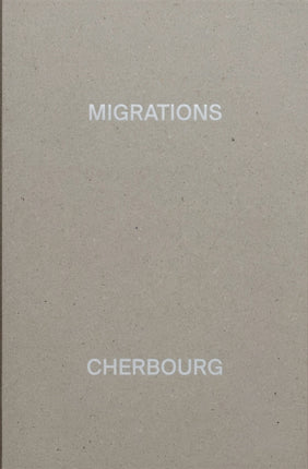 MIGRATIONS, CHERBOURG