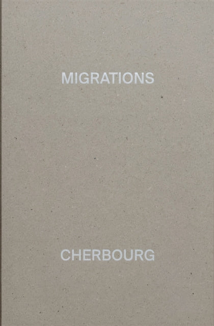 MIGRATIONS, CHERBOURG