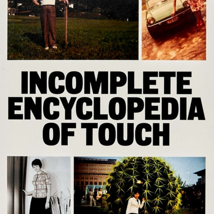 INCOMPLETE ENCYCLOPEDIA OF TOUCH
