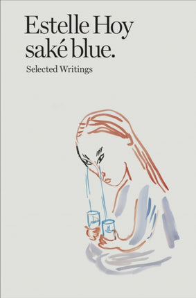Estelle Hoy  sake blue. Selected Writings