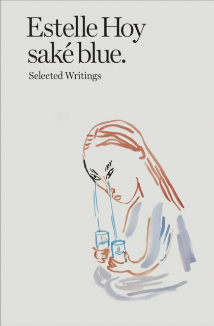 Estelle Hoy  sake blue. Selected Writings