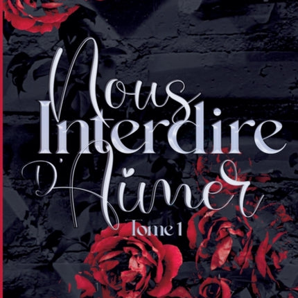 Nous interdire d'aimer: tome 1