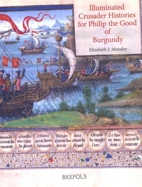 Illuminated Crusader Histories for Philip the Good of Burgundy