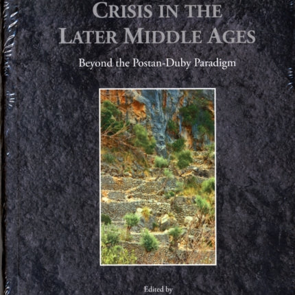 Crisis in the Later Middle Ages: Beyond the Postan-Duby Paradigm