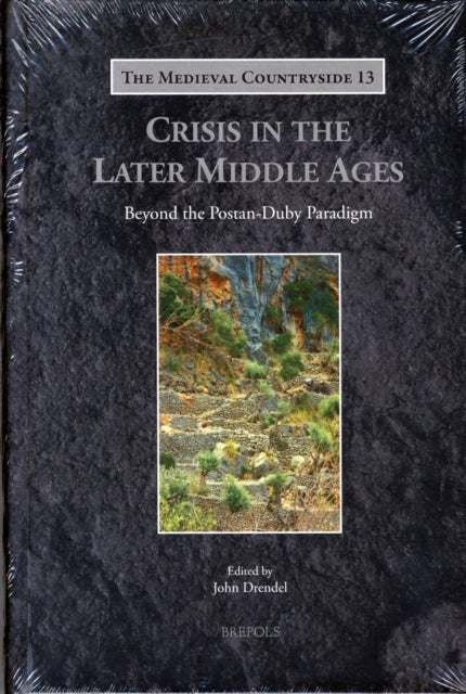 Crisis in the Later Middle Ages: Beyond the Postan-Duby Paradigm