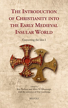 The Introduction of Christianity into the Early Medieval Insular World: 1