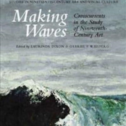 Making Waves: Crosscurrents in the Study of Nineteenth-Century Art