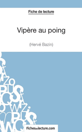 Vipère au poing d'Hervé Bazin (Fiche de lecture): Analyse complète de l'oeuvre