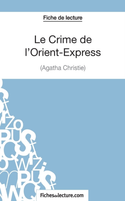 Le Crime de l'Orient-Express d'Agatha Christie (Fiche de lecture): Analyse complète de l'oeuvre