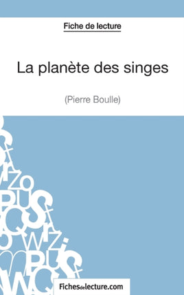 La planète des singes - Pierre Boulle (Fiche de lecture): Analyse complète de l'oeuvre