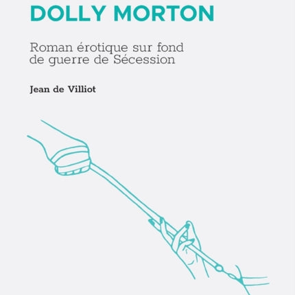 Mémoires de Dolly Morton: Roman érotique sur fond de guerre de Sécession