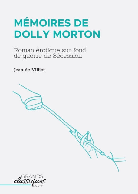 Mémoires de Dolly Morton: Roman érotique sur fond de guerre de Sécession