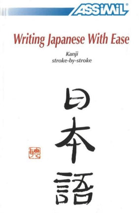 Writing Japanese with Ease: Kanji Stroke-by-Stroke