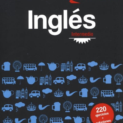 Ingles Intermedio: 200 English exercises for Spanish speakers