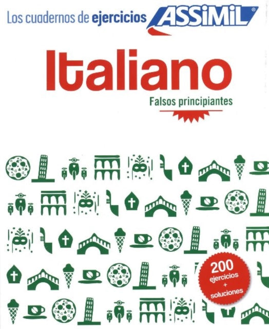 Italiano Falsos principiantes: 200 Italian exercises for Spanish speakers