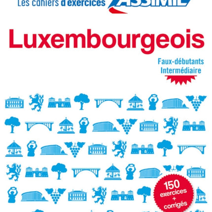 Cahier d'exercices LUXEMBOURGEOIS: faux-débutants & intermédiaire