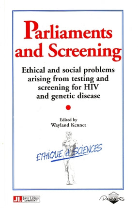 Parliaments & Screening: Ethical & Social Problems Arising From Testing & Screening for HIV & Genetic Disease