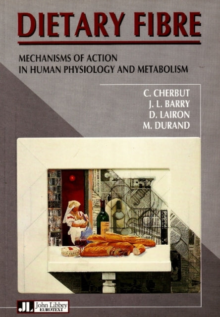 Dietary Fibre: Mechanisms of Action in Human Physiology & Metabolism