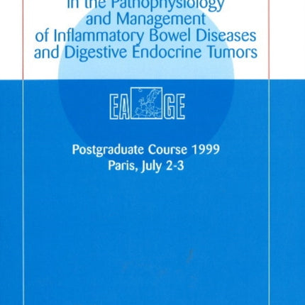 Recent Advances in the Pathophysiology & Management of Inflammatory Bowel Diseases & Digestive Endocrine Tumors: Postgraduate Course 1999, Paris, 2-3 July